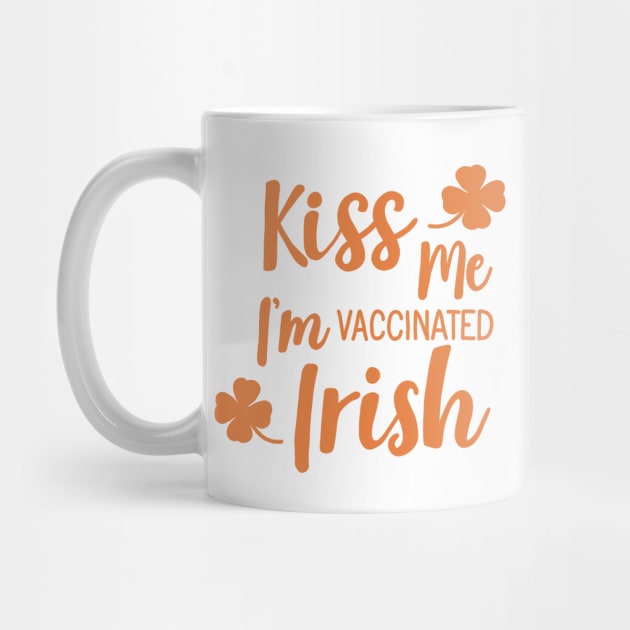 Kiss me i am vaccinated Irish by valentinahramov